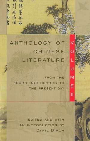 Anthology of Chinese Literature: Volume II: From the Fourteenth Century to the Present Day by 