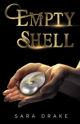 Empty Shell by Sara Drake