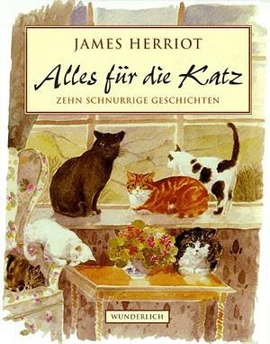 Alles Für Die Katz: Zehn Schnurrige Geschichten by James Herriot