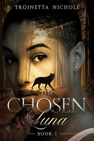 The Chosen Luna by Troinetta Nichole