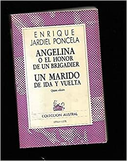 Angelina, o, El honor de un brigadier, un drama en 1880. Un marido de ida y vuelta. by Enrique Jardiel Poncela