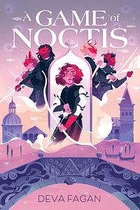 A Game of Noctis by Deva Fagan