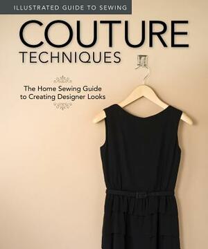 Illustrated Guide to Sewing: Couture Techniques: The Home Sewing Guide to Creating Designer Looks by Colleen Dorsey, Fox Chapel Publishing