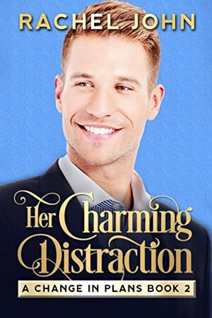 Her Charming Distraction by Rachel John