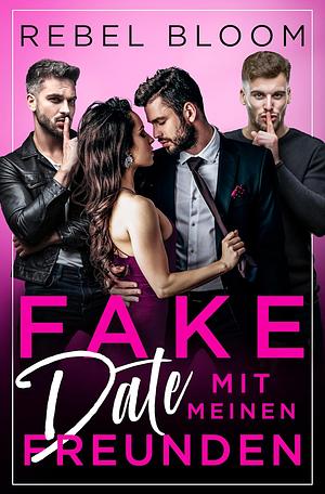 Fake Date mit meinen Freunden by Rebel Bloom