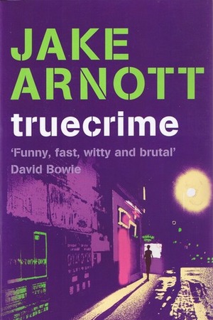 Truecrime by Jake Arnott