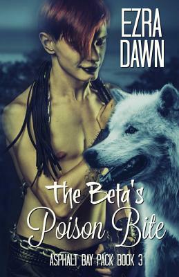 The Beta's Poison Bite by Ezra Dawn