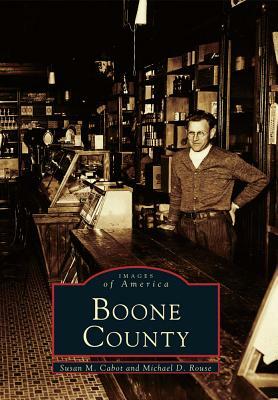 Boone County by Michael D. Rouse, Susan M. Cabot