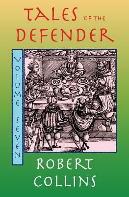 Tales of the Defender: Volume 7 by Robert L. Collins