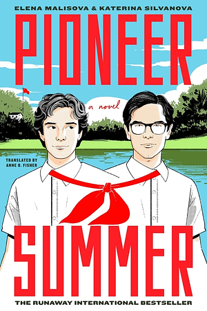 Pioneer Summer: A Novel by Katerina Silvanova, Elena Malisova