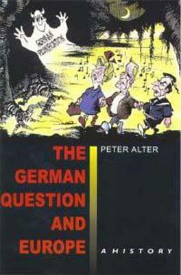 The German Question and Europe: A History by Peter Alter