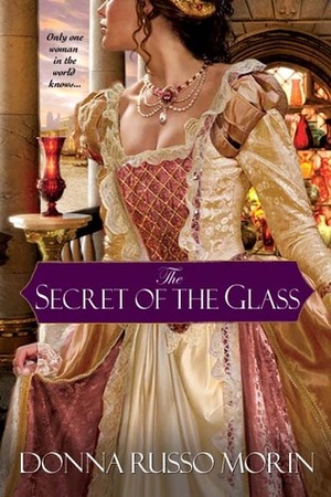 The Secret of the Glass by Donna Russo Morin