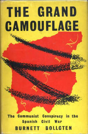 The Grand Camouflage: The Communist Conspiracy in the Spanish Civil War by Burnett Bolloten