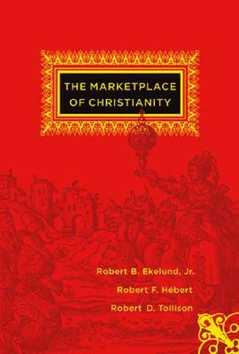 The Marketplace of Christianity by Robert F. Hébert, Robert B. Ekelund Jr, Robert Tollison
