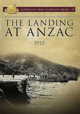 Landing at Anzac: 1915 by Chris Roberts