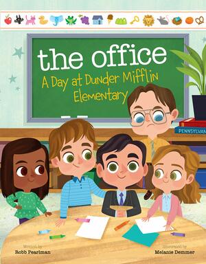 The Office: A Day at Dunder Mifflin Elementary by Robb Pearlman, Melanie Demmer