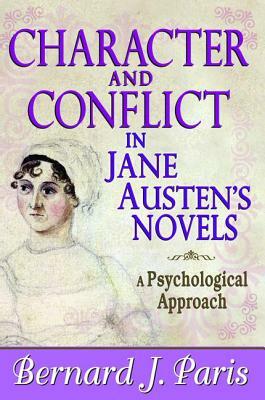 Character and Conflict in Jane Austen's Novels: A Psychological Approach by Bernard J. Paris