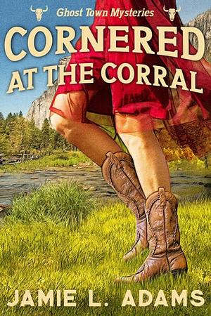 Cornered at the Corral by Jamie L. Adams, Jamie L. Adams