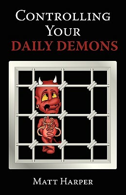 Controlling Your Daily Demons by Matthew Harper