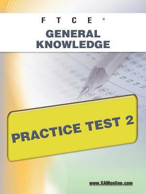 FTCE General Knowledge Practice Test 2 by Sharon A. Wynne