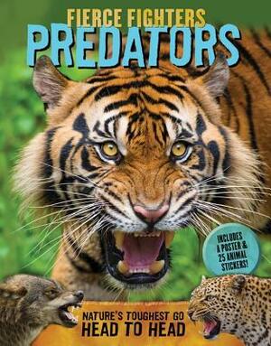 Fierce Fighters Predators: Nature's Toughest Go Head to Head--Includes a Poster & 20 Animal Stickers! by Paul Beck, Lee Martin