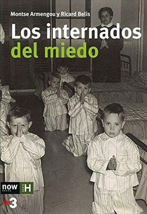 Los internados del miedo by Montse Armengou i Martín, Ricard Belis i Garcia, Paul Preston