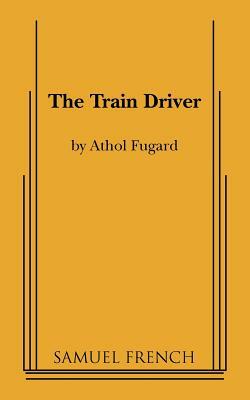 The Train Driver by Athol Fugard