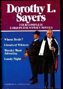 Four Complete Lord Peter Wimsey Novels: Whose Body? / Clouds of Witness / Murder Must Advertise / Gaudy Night by Dorothy L. Sayers