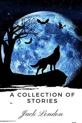 A Collection of Stories by Jack London