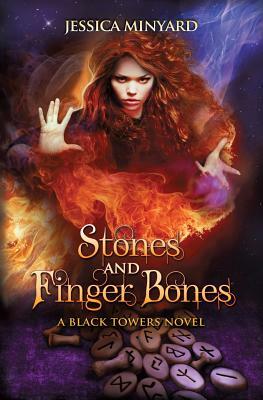 Stones and Finger Bones: The Black Towers #1 by Jessica Minyard