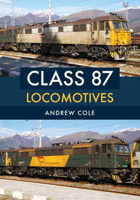 Class 87 Locomotives by Andrew Cole