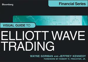 Visual Guide to Elliott Wave Trading by Jeffrey Kennedy, Wayne Gorman