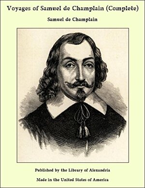 Voyages of Samuel De Champlain by Samuel de Champlain