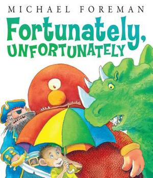 Fortunately, Unfortunately by Michael Foreman