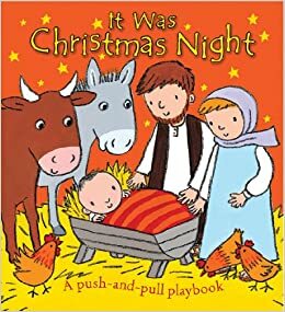 It Was Christmas Night: A Push-and-Pull Playbook by Sophie Piper, Emily Bolam