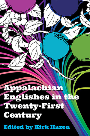 Appalachian Englishes in the Twenty-First Century by Kirk Hazen