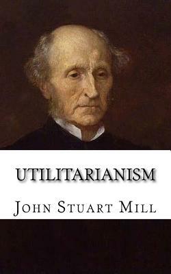 Utilitarianism by John Stuart Mill