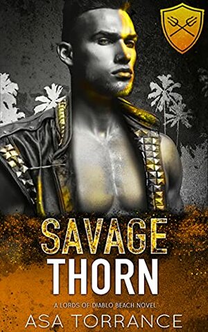 Savage Thorn: A Dark Enemies to Lovers Romance by Asa Torrance