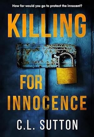 Killing For Innocence by C.L. Sutton