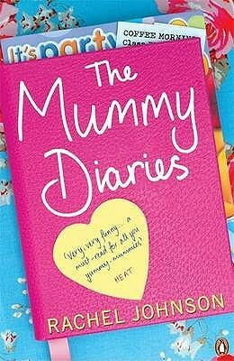 The Mummy Diaries: Or How to Lose Your Husband, Children and Dog in Twelve Months by Rachel Johnson