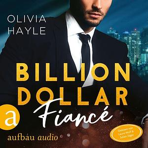 Billion Dollar Fiancé by Olivia Hayle