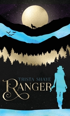 Ranger by Trista Shaye
