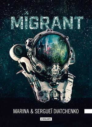 Migrant by Marina Diachenko, Sergueï Diatchenko