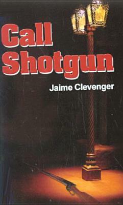 Call Shotgun by Jaime Clevenger