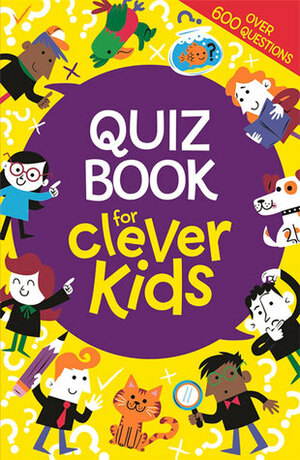 Quiz Book for Clever Kids by Christie Dickason, Gareth Moore