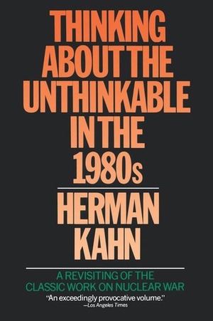 Thinking about the Unthinkable by Herman Kahn