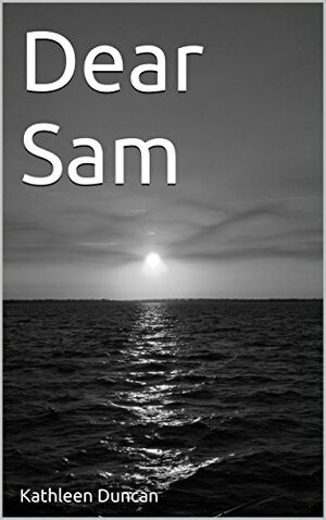 Dear Sam by Kathleen Duncan