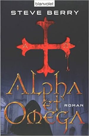 Alpha Et Omega by Steve Berry