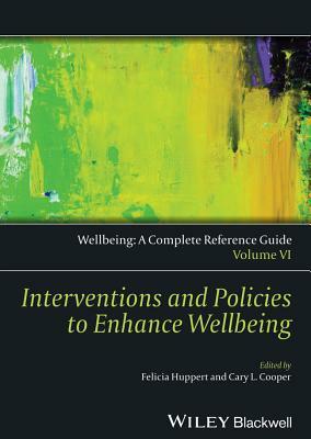 Wellbeing: A Complete Reference Guide, Interventions and Policies to Enhance Wellbeing by 