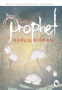 The Prophet by Kahlil Gibran